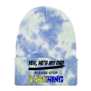 Yes He's My Dad Please Stop Laughing Tie Dye 12in Knit Beanie