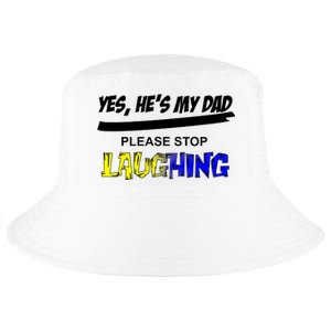 Yes He's My Dad Please Stop Laughing Cool Comfort Performance Bucket Hat