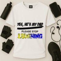 Yes He's My Dad Please Stop Laughing Cooling Performance Crew T-Shirt