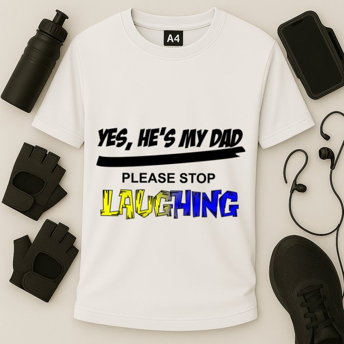 Yes He's My Dad Please Stop Laughing Cooling Performance Crew T-Shirt