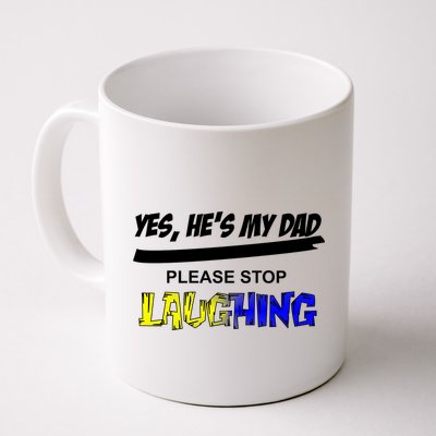 Yes He's My Dad Please Stop Laughing Mug