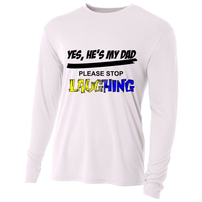 Yes He's My Dad Please Stop Laughing Cooling Performance Long Sleeve Crew