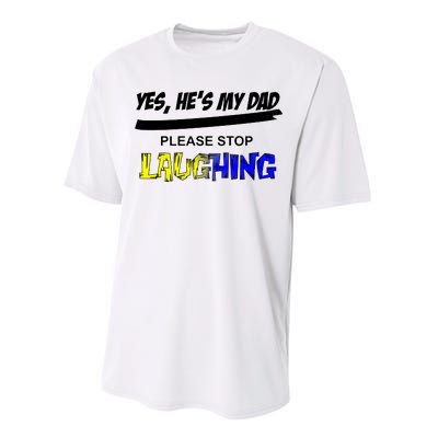 Yes He's My Dad Please Stop Laughing Performance Sprint T-Shirt