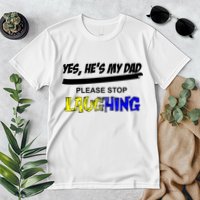 Yes He's My Dad Please Stop Laughing Premium T-Shirt