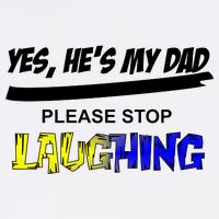 Yes He's My Dad Please Stop Laughing Premium T-Shirt