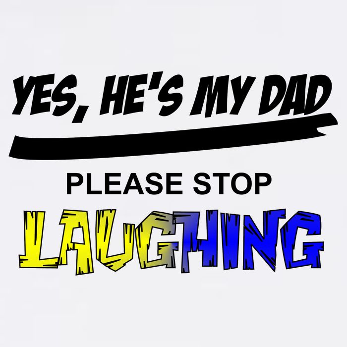 Yes He's My Dad Please Stop Laughing Premium T-Shirt