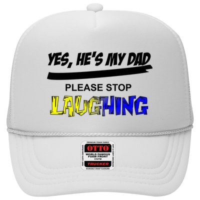 Yes He's My Dad Please Stop Laughing Trucker Hat
