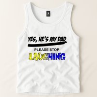 Yes He's My Dad Please Stop Laughing Tank Top