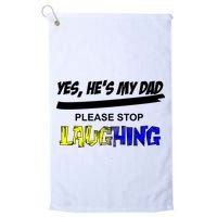 Yes He's My Dad Please Stop Laughing Golf Towel