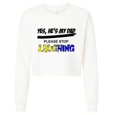 Yes He's My Dad Please Stop Laughing Cropped Pullover Crew