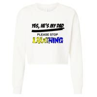 Yes He's My Dad Please Stop Laughing Cropped Pullover Crew