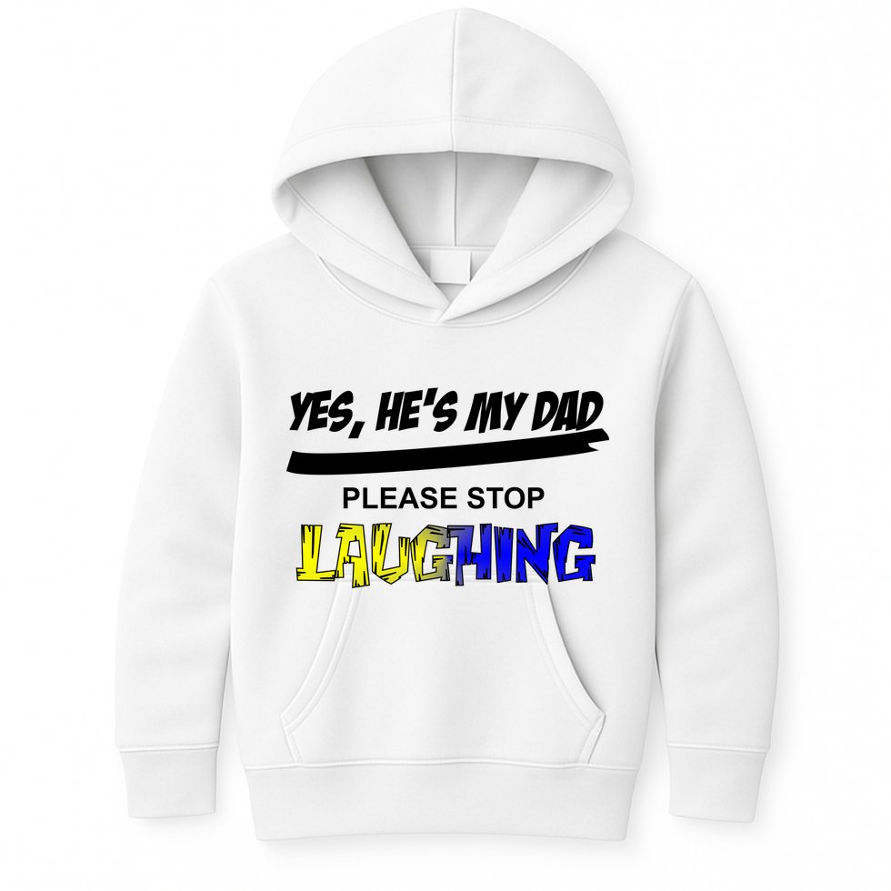 Yes He's My Dad Please Stop Laughing Kids Hoodie