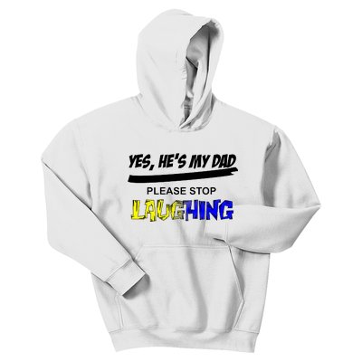 Yes He's My Dad Please Stop Laughing Kids Hoodie