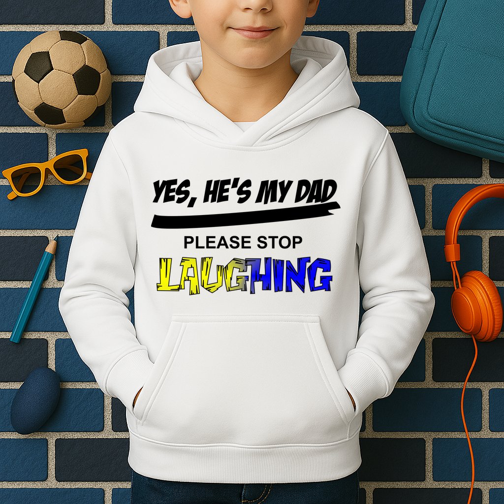 Yes He's My Dad Please Stop Laughing Kids Hoodie