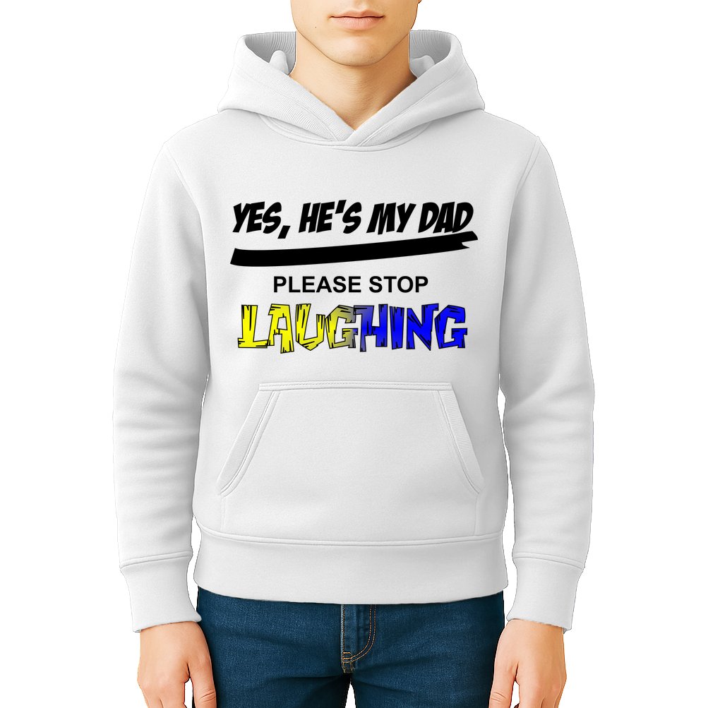 Yes He's My Dad Please Stop Laughing Kids Hoodie