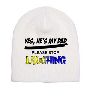 Yes He's My Dad Please Stop Laughing Short Acrylic Beanie