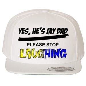 Yes He's My Dad Please Stop Laughing Wool Snapback Cap