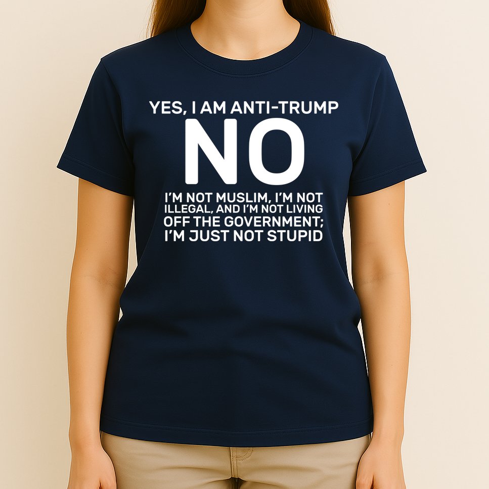 Yes I Am Anti Trump T-Shirt