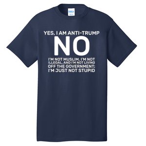 Yes I Am Anti Trump Tall T-Shirt