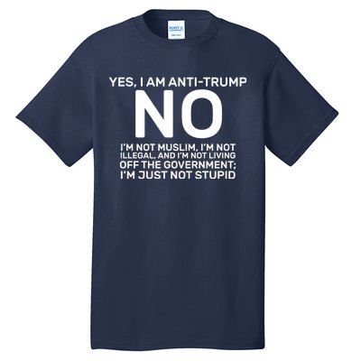 Yes I Am Anti Trump Tall T-Shirt