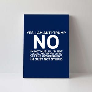 Yes I Am Anti Trump Canvas