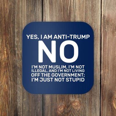 Yes I Am Anti Trump Coaster