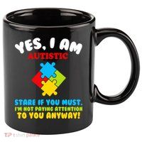 Yes, I Am Autistic Funny Autism 11oz C Handle Ceramic Mug