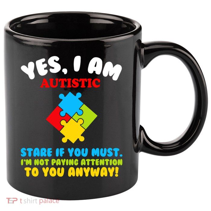 Yes, I Am Autistic Funny Autism 11oz C Handle Ceramic Mug