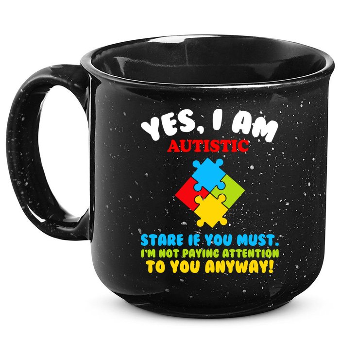 Yes, I Am Autistic Funny Autism 15oz Campfire Ceramic Mug