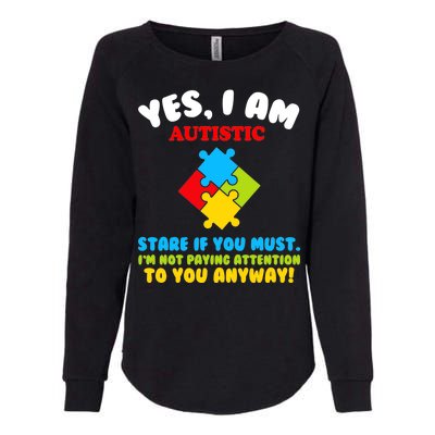 Yes, I Am Autistic Funny Autism Womens California Wash Sweatshirt