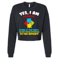 Yes, I Am Autistic Funny Autism Cropped Pullover Crew