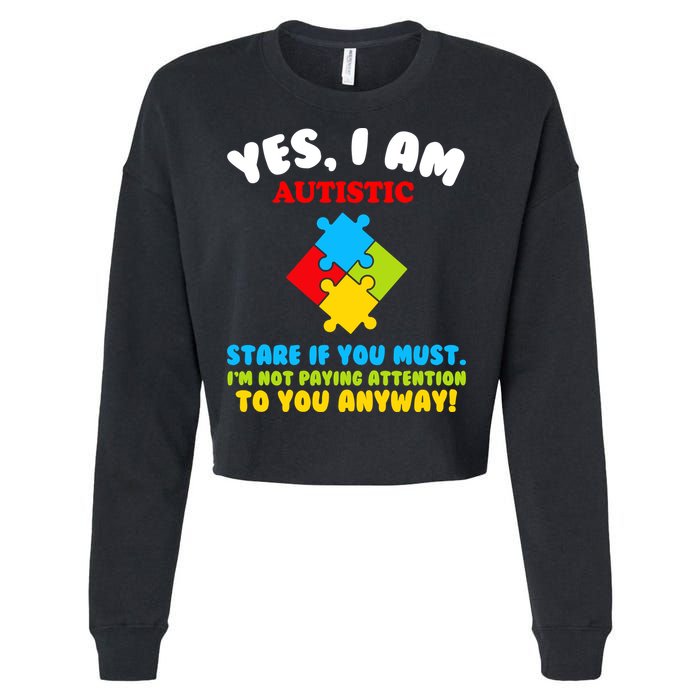 Yes, I Am Autistic Funny Autism Cropped Pullover Crew