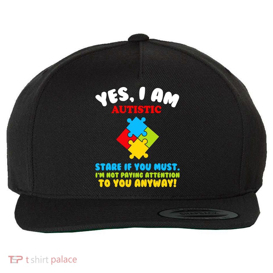 Yes, I Am Autistic Funny Autism Wool Snapback Cap