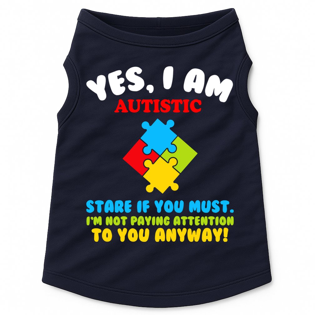Yes, I Am Autistic Funny Autism Doggie Tank