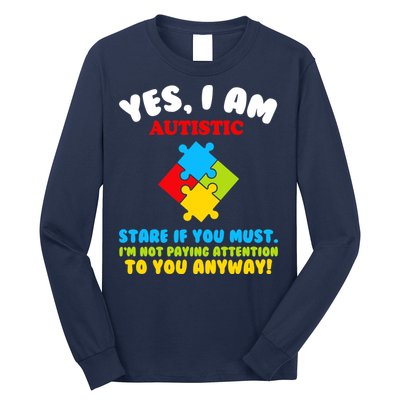 Yes, I Am Autistic Funny Autism Long Sleeve Shirt