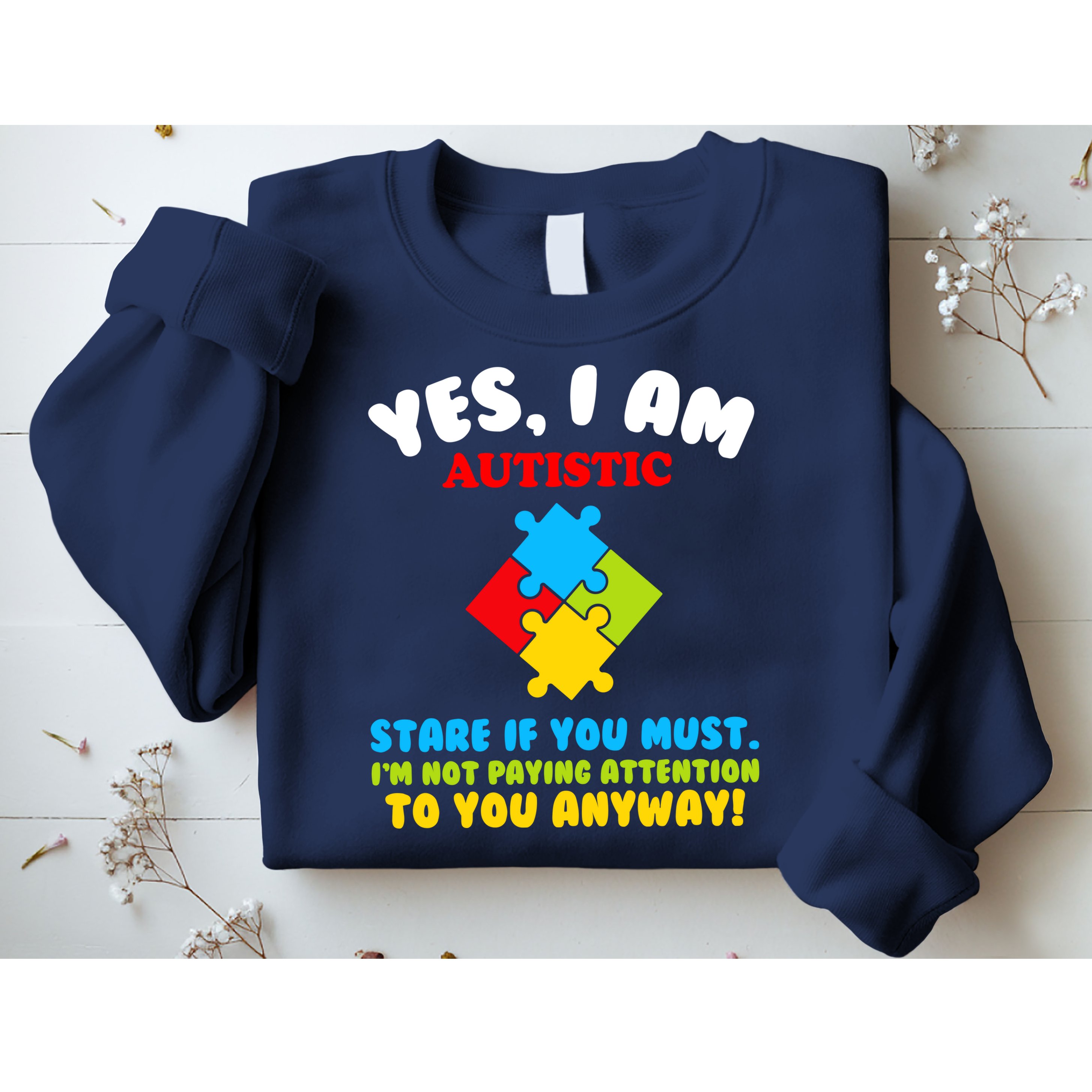 Yes, I Am Autistic Funny Autism Sweatshirt