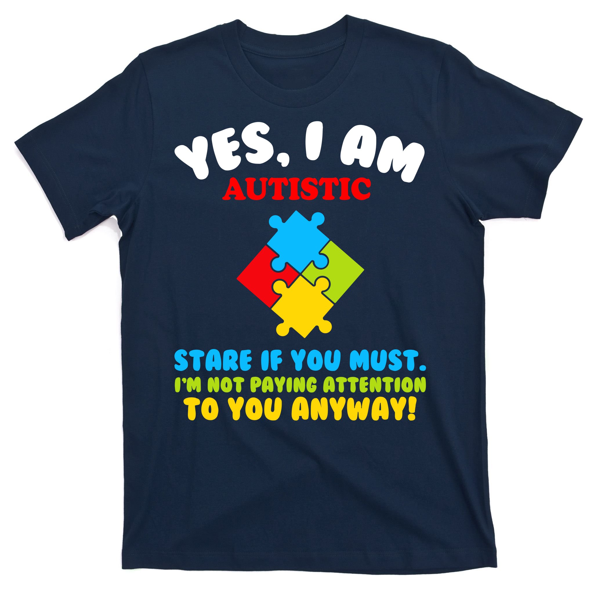 Yes I Am Autistic Funny Autism T Shirt TeeShirtPalace