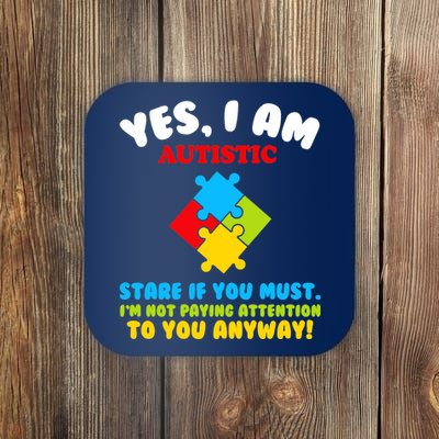 Yes, I Am Autistic Funny Autism Coaster