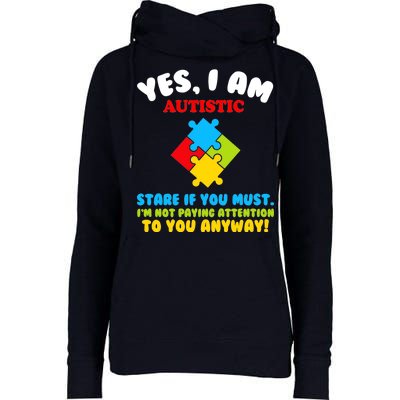 Yes, I Am Autistic Funny Autism Womens Funnel Neck Pullover Hood