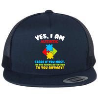 Yes, I Am Autistic Funny Autism Flat Bill Trucker Hat