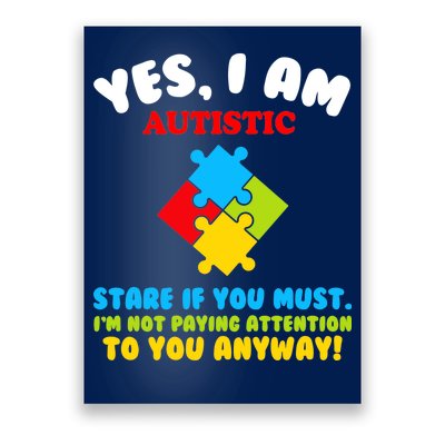 Yes, I Am Autistic Funny Autism Poster