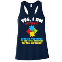 Yes, I Am Autistic Funny Autism Women's Racerback Tank