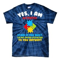 Yes, I Am Autistic Funny Autism Tie-Dye T-Shirt