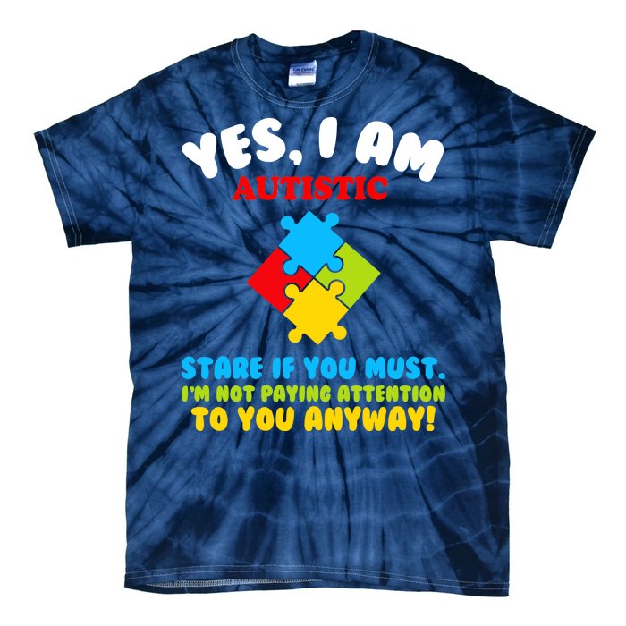 Yes, I Am Autistic Funny Autism Tie-Dye T-Shirt