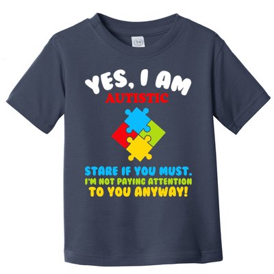 Yes, I Am Autistic Funny Autism Toddler T-Shirt