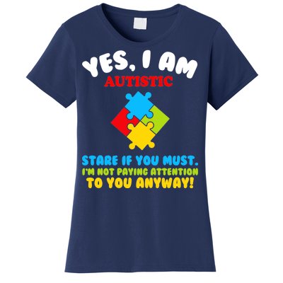 Yes, I Am Autistic Funny Autism Women's T-Shirt