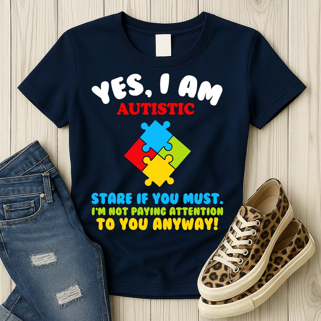 Yes, I Am Autistic Funny Autism Womens T-Shirt