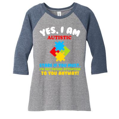 Yes, I Am Autistic Funny Autism Women's Tri-Blend 3/4-Sleeve Raglan Shirt