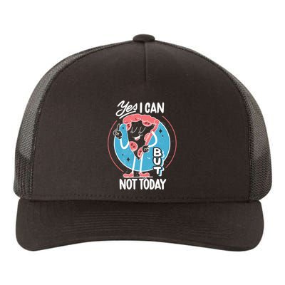 Yes I Can But Not Today Pizza Yupoong Adult 5-Panel Trucker Hat