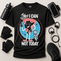 Yes I Can But Not Today Pizza Performance Shirt